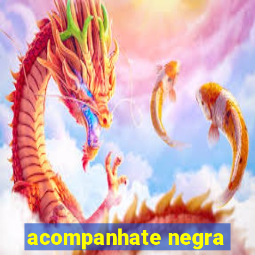 acompanhate negra